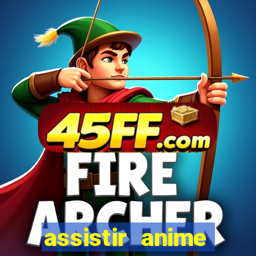 assistir anime online dublado